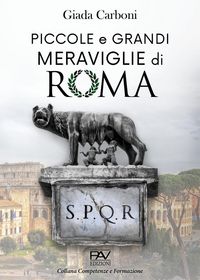 Produktbild: Piccole e grandi meraviglie di Roma. Luoghi insoliti e curiosit&agrave; di una citt&agrave;