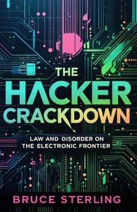 Produktbild: The Hacker Crackdown: Law and Disorder on the Electronic Frontier