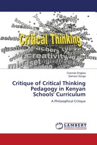 Produktbild: Critique of Critical Thinking Pedagogy in Kenyan Schools' Curriculum