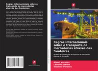 Produktbild: Regras internacionais sobre o transporte de mercadorias atrav&eacute;s das fronteiras