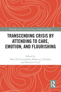Produktbild: Transcending Crisis by Attending to Care, Emotion, and Flourishing