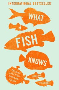Bild vom Artikel What a Fish Knows vom Autor Jonathan Balcombe