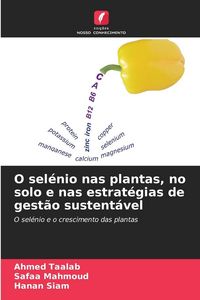 Produktbild: O sel&eacute;nio nas plantas, no solo e nas estrat&eacute;gias de gest&atilde;o sustent&aacute;vel