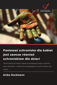 Produktbild: Poniewa&iquest; schronisko dla kobiet jest zawsze r&oacute;wnie&iquest; schroniskiem dla dzieci