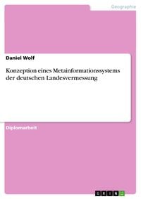Bild vom Artikel Konzeption eines Metainformationssystems der deutschen Landesvermessung vom Autor Daniel Wolf