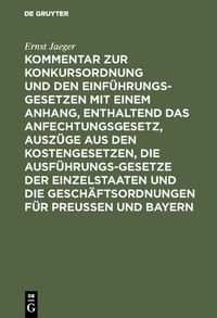Produktbild: Kommentar zur Konkursordnung und den Einf&uuml;hrungsgesetzen mit einem Anhang, enthaltend das Anfechtungsgesetz, Ausz&uuml;ge aus den Kostengesetzen, die Ausf&uuml;