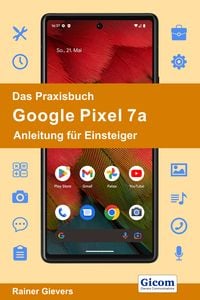 Produktbild: Das Praxisbuch Google Pixel 7a - Anleitung f&uuml;r Einsteiger