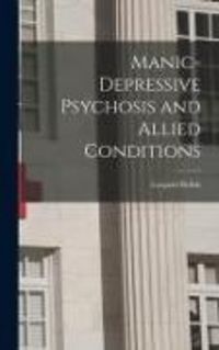 Produktbild: Manic-depressive Psychosis and Allied Conditions