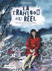Produktbild: La trahison du r&eacute;el : Unica Z&uuml;rn, portrait d'une schizophr&eacute;nie