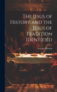 Produktbild: The Jesus of History and the Jesus of Tradition Identified