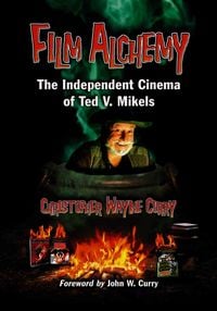 Produktbild: Film Alchemy: The Independent Cinema of Ted V. Mikels