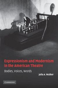 Produktbild: Expressionism and Modernism in the American Theatre