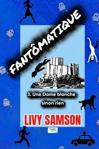 Produktbild: FANT&Ocirc;MATIQUE 3 Une Dame blanche, sinon rien