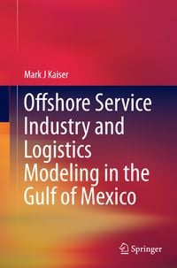 Produktbild: Offshore Service Industry and Logistics Modeling in the Gulf of Mexico