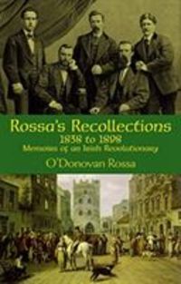 Produktbild: Rossa's Recollections, 1838 to 1898: Memoirs of an Irish Revolutionary