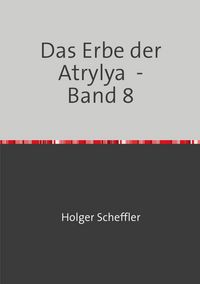 Produktbild: Das Erbe der Atrylya / Das Erbe der Atrylya - Band 8