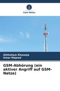Produktbild: GSM-Abh&ouml;rung (ein aktiver Angriff auf GSM-Netze)