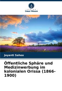 Produktbild: &Ouml;ffentliche Sph&auml;re und Medizinwerbung im kolonialen Orissa (1866-1900)