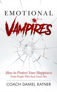 Produktbild: Emotional Vampires: How to Protect Your Happiness From People That Suck Yours Dry