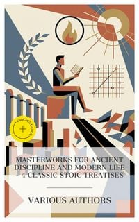 Produktbild: Masterworks for Ancient Discipline and Modern Life - 4 Classic Stoic Treatises
