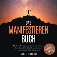 Produktbild: Das Manifestieren Buch: Mit den 9 Prinzipien des Universums Tr&auml;ume, Geld, Gesundheit & Erfolg manifestieren &ndash; ohne Esoterik, schnell umsetzbar &ndash; inkl. Selbsttest, Fokuskarte, Future-Self-Planer uvm.
