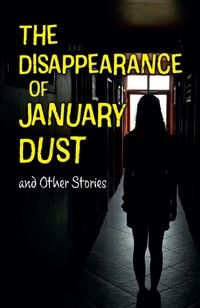 Produktbild: The Disappearance of January Dust and Other Stories