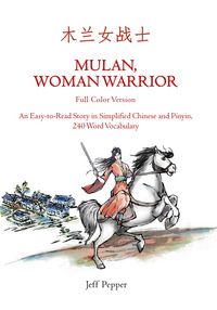 Produktbild: Mulan, Woman Warrior: An Easy-To-Read Story in Simplified Chinese and Pinyin, 240 Word Vocabulary Level