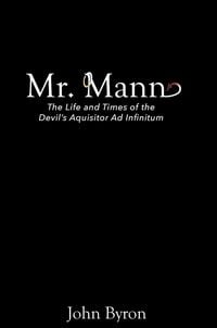 Produktbild: Mr. Mann - The Afterlife and Times of the Devil's Acquisitor ad Infinitum
