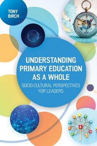 Produktbild: Birch, T: Understanding Primary Education as a Whole: Socio-