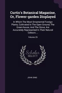 Produktbild: Curtis's Botanical Magazine, Or, Flower-garden Displayed