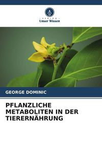 Produktbild: Pflanzliche Metaboliten in der Tierern&auml;hrung