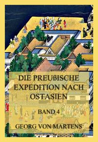 Produktbild: Die preu&szlig;ische Expedition nach Ostasien, Band 4