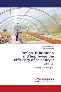 Produktbild: Design, Fabrication and Improving the efficiency of solar dryer using