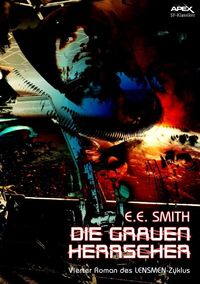 Produktbild: Die Grauen Herrscher - Vierter Roman des Lensmen-Zyklus