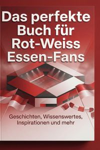 Produktbild: Das perfekte Buch f&uuml;r Rot-Weiss Essen-Fans