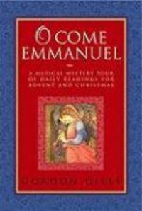 Produktbild: O Come Emmanuel: A Musical Tour of Daily Readings for Advent and Christmas