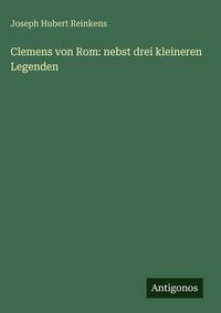 Produktbild: Clemens von Rom: nebst drei kleineren Legenden