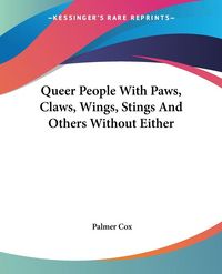 Produktbild: Cox, P: Queer People With Paws, Claws, Wings, Stings And Oth