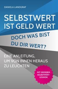 Produktbild: Selbstwert ist Geld wert! Doch was bist Du Dir wert?