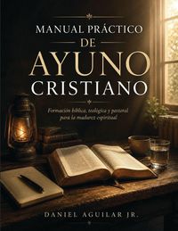 Produktbild: Manual Pr&aacute;ctico de Ayuno Cristiano