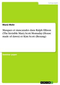 Produktbild: Masques et mascarades dans Ralph Ellison (The Invisible Man), Scott Momaday (House made of dawn) et Kim Scott (Benang)