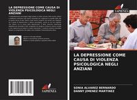 Produktbild: La Depressione Come Causa Di Violenza Psicologica Negli Anziani