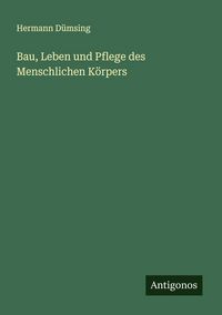 Produktbild: Bau, Leben und Pflege des Menschlichen K&ouml;rpers