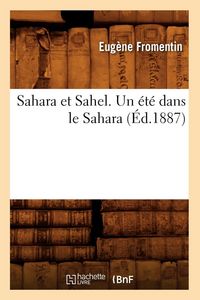 Produktbild: Sahara et Sahel. Un &eacute;t&eacute; dans le Sahara (&Eacute;d.1887)