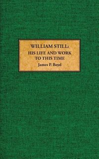 Produktbild: William Still: His Life and Work to This Time