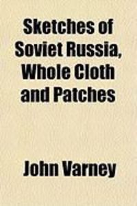 Sketches of Soviet Russia, Whole Cloth and Patches