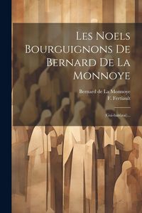 Produktbild: Les Noels Bourguignons De Bernard De La Monnoye: (gui-bar&ocirc;zai)...