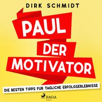 Bild vom Artikel Paul der Motivator - Die besten Tipps für tägliche Erfolgserlebnisse vom Autor Dirk Schmidt