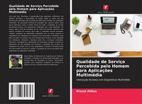 Produktbild: Qualidade de Servi&ccedil;o Percebida pelo Homem para Aplica&ccedil;&otilde;es Multim&eacute;dia