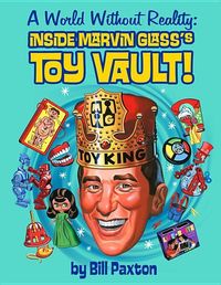 Bild vom Artikel A World Without Reality: Inside Marvin Glass's Toy Vault vom Autor Bill Paxton